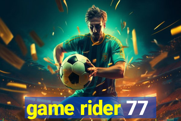 game rider 77